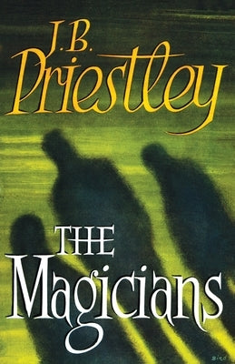 The Magicians by Priestley, J. B.