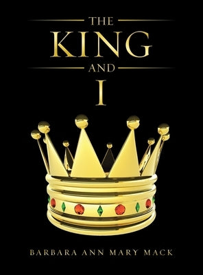 The King and I by Mack, Barbara Ann Mary