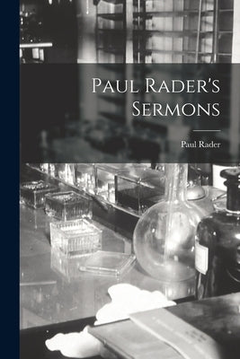 Paul Rader's Sermons by Rader, Paul 1879-1938