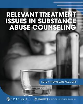 Relevant Treatment Issues in Substance Abuse Counseling by Thompson, Leroy