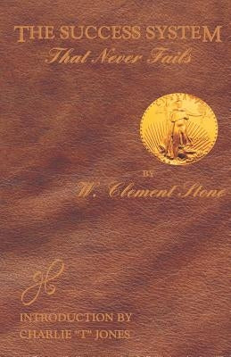 The Success System That Never Fails by Stone, W. Clement
