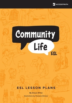 Community Life ESL: Over Eighty Lessons for Teaching Community-Based English by Hillier, Grace