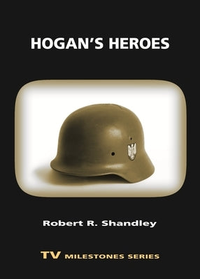 Hogan's Heroes by Shandley, Robert R.