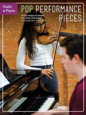 Pop Performance Pieces: 10 Hit Songs for Violin and Piano by Hal Leonard Corp