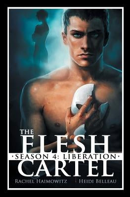 The Flesh Cartel, Season 4: Liberation by Haimowitz, Rachel