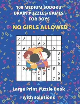 100 MEDIUM SUDOKO BRAIN PUZZLES/GAMES FOR BOYS - Large Print Puzzle Book with solutions: Sudoko Puzzle Books For Kids - Large Size 8.5 x 11 - 127 Page by Books Publishing, Puzzle &. Activity