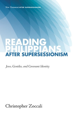 Reading Philippians after Supersessionism by Zoccali, Christopher