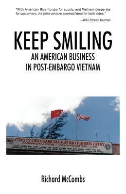 Keep Smiling: An American Business in Post-embargo Vietnam by McCombs, Richard