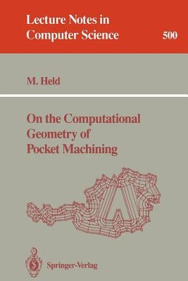 On the Computational Geometry of Pocket Machining by Held, Martin
