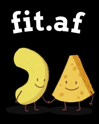 fit.af: Food Journal And Fitness Diary - Gift For Weight Loss - My Fitness Journal - Hardcover Book To Write In Diet Plans For by Cupid, Honey