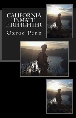 California Inmate Firefighter by Penn, Ozroe
