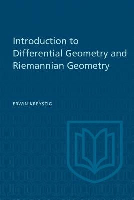 Introduction to Differential Geometry and Riemannian Geometry by Kreyszig, Erwin