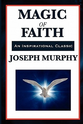 Magic of Faith by Murphy, Joseph