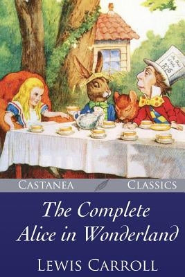 The Complete Alice in Wonderland by Tenniel, John