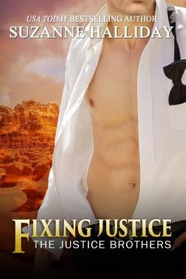 Fixing Justice: Justice Brothers Book 2 by Halliday, Suzanne