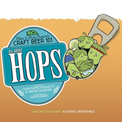 All About Hops: Hops & Bros Presents Craft Beer 101 by Saumure, Maxim