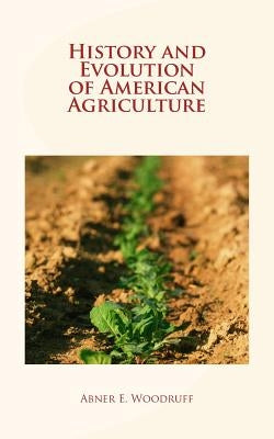 History and Evolution of American Agriculture by History and Civilization Collection