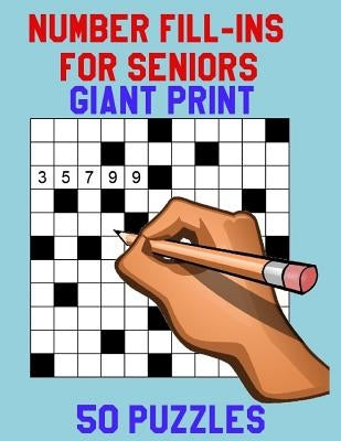 Number Fill-Ins for Seniors Giant Print: 50 Puzzles by Christie, Rosie