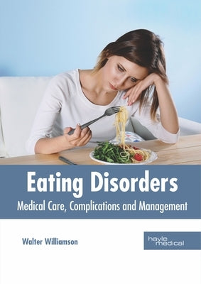 Eating Disorders: Medical Care, Complications and Management by Williamson, Walter