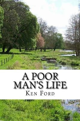 A Poor Man's Life by Ford, Ken