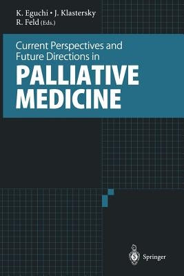Current Perspectives and Future Directions in Palliative Medicine by Eguchi, Kenji