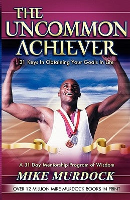The Uncommon Achiever, Vol. 1 by Murdock, Mike