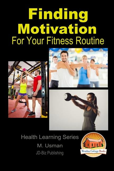 Finding Motivation - For Your Fitness Routine by Davidson, John