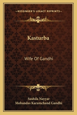 Kasturba: Wife of Gandhi by Nayyar, Sushila