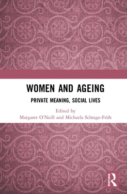 Women and Ageing: Private Meaning, Social Lives by Schrage-Früh, Michaela