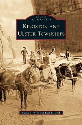 Kingston and Ulster Townships by Wick, Susan B.