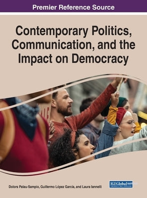 Contemporary Politics, Communication, and the Impact on Democracy by Palau-Sampio, Dolors