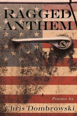 Ragged Anthem by Dombrowski, Chris