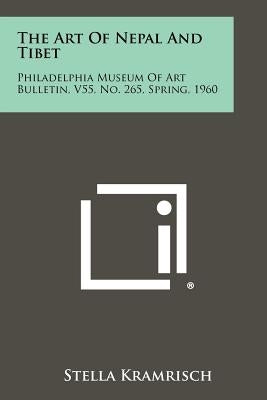 The Art Of Nepal And Tibet: Philadelphia Museum Of Art Bulletin, V55, No. 265, Spring, 1960 by Kramrisch, Stella