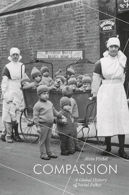 Compassion: A Global History of Social Policy by Finkel, Alvin