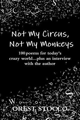 Not My Circus, Not My Monkeys by Stocco, Orest