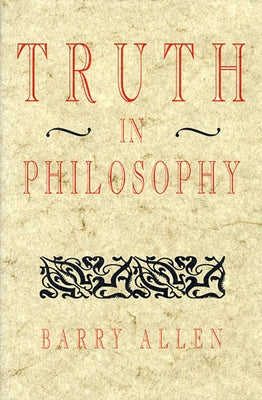 Truth in Philosophy by Allen, Barry