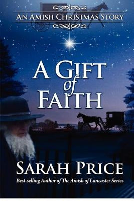 A Gift of Faith: An Amish Christmas Story by Price, Sarah