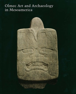 Olmec Art and Archaeology in Mesoamerica by Clark, John F.