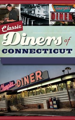Classic Diners of Connecticut by Leykam, Garrison