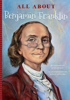 All about Benjamin Franklin by Mujezinovic, Jennifer