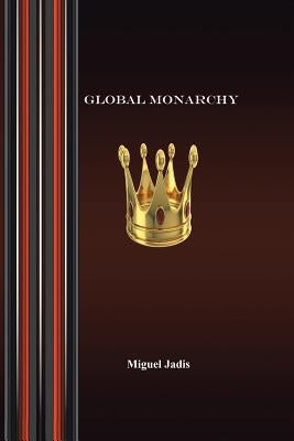 Global Monarchy and Oecumenism by Jadis, Miguel