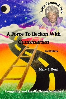 Luella Campbell Beal - A Force To Reckon With by Beal, Mary L.