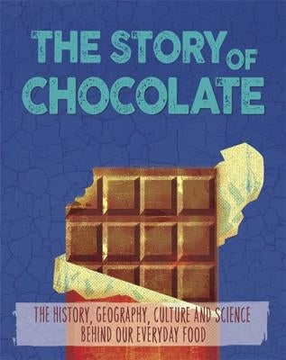 The Story of Food: Chocolate by Woolf, Alex