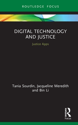 Digital Technology and Justice: Justice Apps by Sourdin, Tania