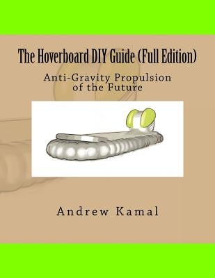 The Hoverboard DIY Guide (Full Edition) by Dwivedi, Siddharth
