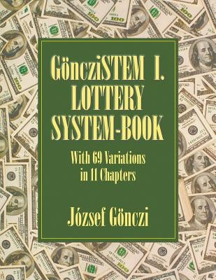 GöncziSTEM I. Lottery system-book: With 69 Variations in 11 Chapters by Gönczi, József