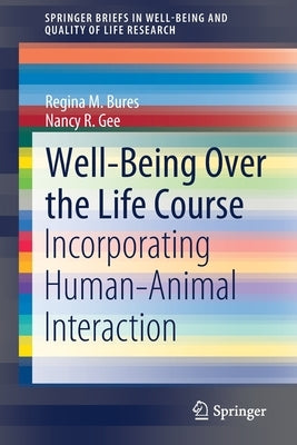 Well-Being Over the Life Course: Incorporating Human-Animal Interaction by Bures, Regina M.