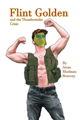 Flint Golden and the Thunderstrike Crisis by Bezecny, Atom Mudman