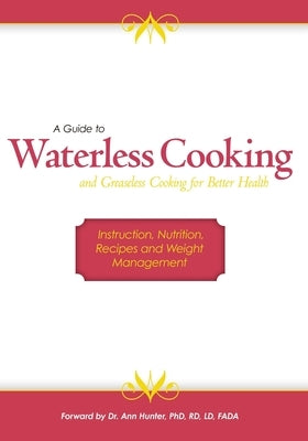 A Guide to Waterless Cooking: (and Greaseless Cooking for Better Health) by Lee, Janet