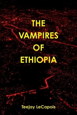The Vampires Of Ethiopia by Lecapois, Teejay